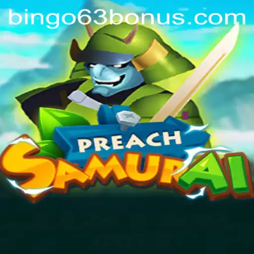 Dive into the World of PreachSamurai with bingo63 Strategy
